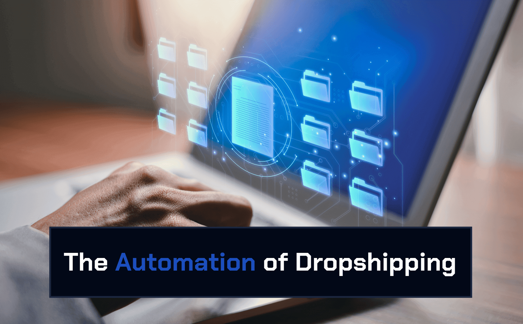 The Automation of Dropshipping: A Comprehensive Guide