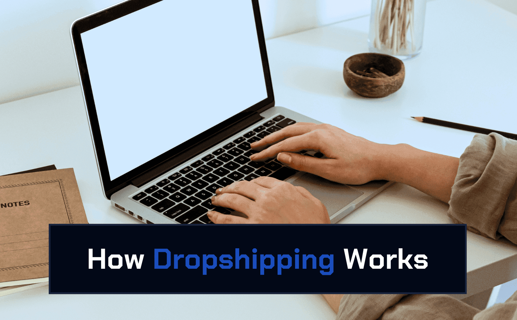 How Dropshipping Works and 8 Things You Should Know